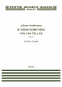 Juliana Hodkinson, Is There Something You Can Tell Us Streichquartett Partitur