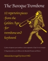 The baroque Trombone 12 repertoire pieces from the golden age for trombone and keyboard