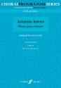 Autumn Leaves - 3 Jazz Classics for mixed chorus (SATB) and piano score