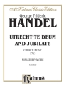 Handel Utrecht Te Deum & Jubilat  Kalmus Classic Series
