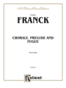 Franck Chorale,Prel.Fugue     Pa  Kalmus Classic Series