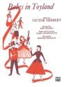 Herbert, V & MacDonoughBabes in Toyland (vocal score) Stage Works Vocal Scores