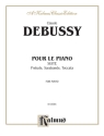 Debussy Pour Le Piano  Kalmus Classic Series