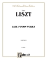 Liszt Late Piano Works I      Pa  Kalmus Classic Series