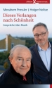Dieses Verlangen nach Sch�nheit Gespr�che �ber Musik gebunden