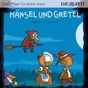 Große Oper für kleine Hörer Hänsel und Gretel (Engelbert Humperdinck) Hörbuch-CD