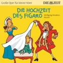 Große Oper für kleine Hörer Die Hochzeit des Figaro (Wolfgang Amadeus Mozart) Hörbuch-CD