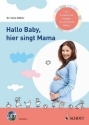 Hallo Baby, hier singt Mama (+CD) Ein musikalischer Ratgeber fr werdende Mtter
