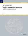 Schneider, Enjott Robert Schumanns Traumreise op. 35 fr tiefere Stimme, Flte, Bassklarinette, Perkussion und Klavier Partitur und Stimmen