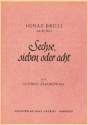 Brll, Ignaz  [Txt:] Jakobowski, Ludwig Sechse, sieben oder acht Fr Bariton und Klavier Bariton solo, Klavier