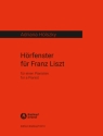 Hrfenster fr Franz Liszt fr Klavier