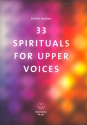 33 Spirituals for upper Voices fr Frauenchor (Kinderchor) und Klavier (Instrumente ad lib) Partitur