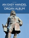 An easy Hndel Organ Album fr Orgel