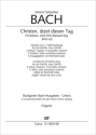 Bach, Johann Sebastian Christen, tzet diesen Tag Soli SATB, Coro SATB, 3 Ob, Fg, 4 Tr, Timp, 2 Vl, Va, Bc Einzelstimme, Orgel