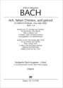 Bach, Johann Sebastian Ach, lieben Christen, seid getrost Soli SATB, Coro SATB, Fl, 2 Ob, Cor, 2 Vl, Va, Bc Einzelstimme, Orgel