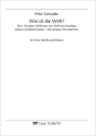 Schindler, Peter: Was ist die Welt? Coro SATB, Pfte Partitur
