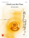 Jan Van der Roost I Shall Love But Thee Concert Band/Harmonie Partitur