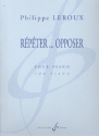 Rpter ... opposer pour piano