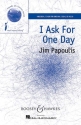 Papoulis, Jim: I Ask For One Day fr Chor (SSA), Sopran und Klavier Chorpartitur