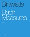 Birtwistle, Sir Harrison Paul: Bach Measures fr Kammerorchester Partitur