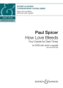 Spicer, Paul: How Love Bleeds fr gemischter Chor (SATB divisi) a cappella Chorpartitur