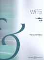 White, Maude Valrie To Mary for voice and piano