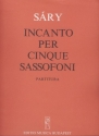 Sry Lszl Incanto per cinque sassofoni More Saxophons