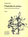 Praeludia et cantus fr Flte, Violine, Viola und Cello Partitur