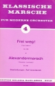 Frei weg   und  Alexandermarsch: fr Salonorchester