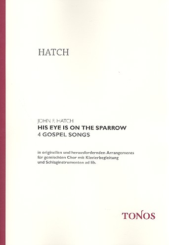 His Eye is on the Sparrow 4 Gospel Songs fr gem Chor mit Klavierbegleitung und Schlaginstrumenten