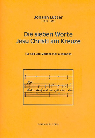 Die sieben Worte Jesu Christi am Kreuze fr Soli und Mnnerchor a cappella Partitur