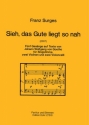 Sieh, das Gute liegt so nah (2007) -Fnf Gesnge auf T Singstimme, Violine (2), Cello (2) Partitur, Stimme(n)