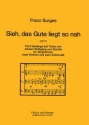 Sieh, das Gute liegt so nah (2007) -Fnf Gesnge auf T Singstimme, Violine (2), Cello (2) Partitur, Stimme(n)
