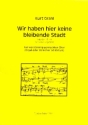 Wir haben hier keine bleibende Stadt fr gem Chor a cappella (Orgel oder Streicher ad lib) Partitur