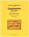 Orgelwerke WoO31 und op.39 / Werke fr Fltenuhr WoO33a fr Orgel