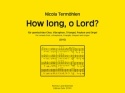 How long, o Lord (2012) fr gem Chor, Vibraphon, Trangel, Pauken und Orgel Partitur und Stimmen