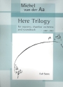 Here Trilogy for soprano, chamber orchestra and soundtrack score