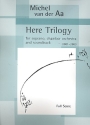 Here Trilogy for soprano, chamber orchestra and soundtrack score