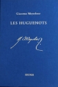Meyerbeer, Les Huguenots  Partitur und krit.Bericht (d)