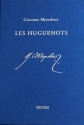 Meyerbeer, Les Huguenots  Partitur, Krit.Bericht und Klavierauszug (fr)