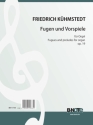 Khmstedt, Friedrich, Fugen und Vorspiele op.19 Orgel Spielnoten