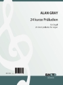 Gray, Alan, 24 kurze Prludien Orgel Spielnoten