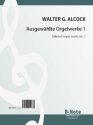 Alcock, Walter Galpin , Ausgewhlte Orgelwerke 1 Orgel Spielnoten