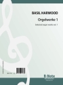 Harwood, Basil, Orgelwerke 1 Orgel Spielnoten