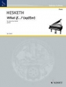 Hesketh, Kenneth What if...? (op[f]er) fr Klavier 4-hndig Spielpartitur