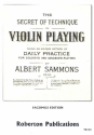 The Secret of Technique in Violin Playing op.20 Being an unique method of daily practice for soloists and advanced players