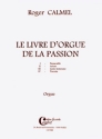 CALMEL Roger Le Livre d'orgue de la Passion (4 pices) fac-simile orgue Partition