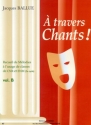 BALLUE Jacques A travers chants ! Volume B chant et piano Partition