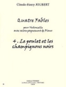 4 Fables no.4 - Le Poulet et les Champignons noirs pour violoncelle et piano