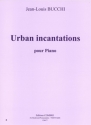BUCCHI Jean-Louis Urban incantations piano Partition